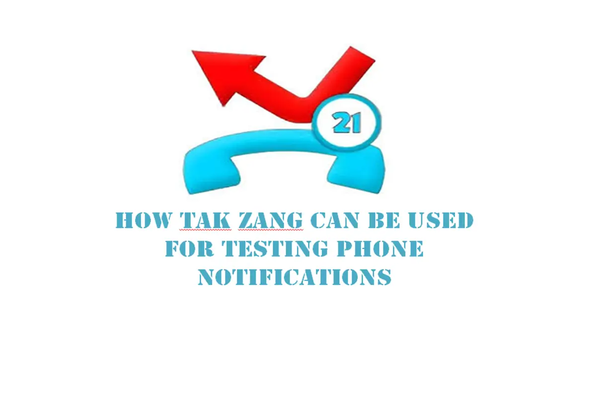 How Tak Zang Can Be Used for Testing Phone Notifications