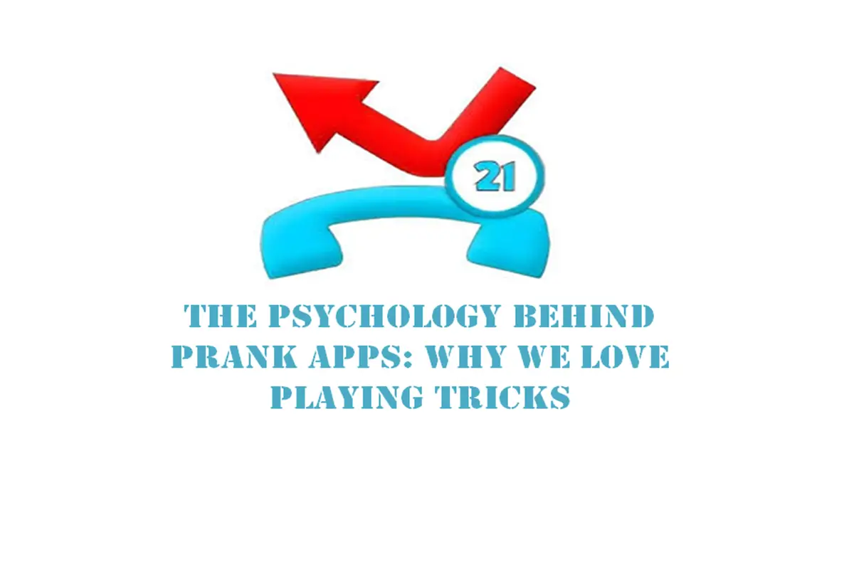 The Psychology Behind Prank Apps: Why We Love Playing Tricks